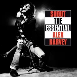 Shout: The Essential Alex Harvey