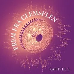 Frem Fra Glemselen - Kapittel 5