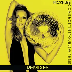 Come & Get In Trouble With Me Remixes