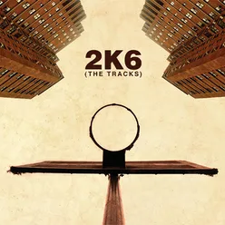 2K6: The Tracks