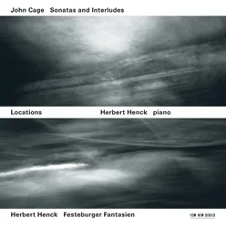 Locations - John Cage: Sonatas And Interludes / Herbert Henck: Festeburger Fantasien