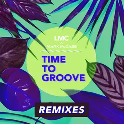 Time To Groove-LMC X Mark McCabe / Remixes