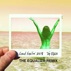 Good Feelin’ 2k18 The Equalizr Remix