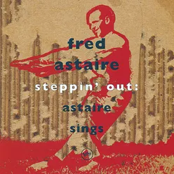 Steppin'Out: Astaire Sings