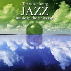 The Most Relaxing Jazz Music In The Universe