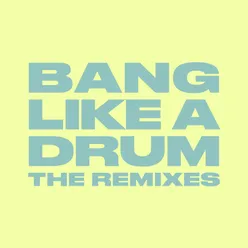 Bang Like A Drum The Remixes