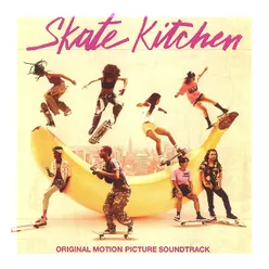 Skate Kitchen Original Motion Picture Soundtrack