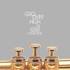 Groovin' High: The Ultimate Trumpet Collection