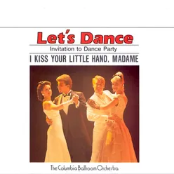 Let's Dance, Vol. 2: Invitation To Dance Party – I Kiss Your Little Hand, Madame