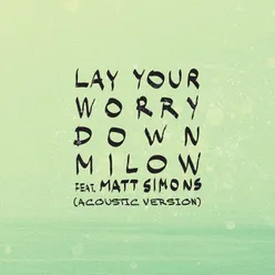 Lay Your Worry Down Acoustic Version