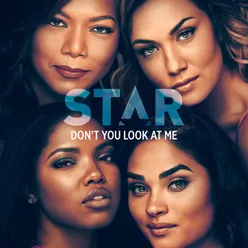 Don’t You Look At Me From “Star” Season 3
