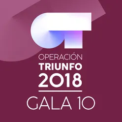 OT Gala 10 Operación Triunfo 2018