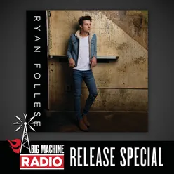 Ryan Follese Big Machine Radio Release Special