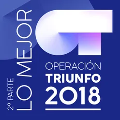Operación Triunfo 2018 Lo Mejor / 2ª Parte