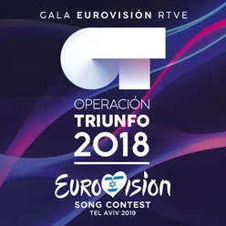 OT Gala Eurovisión RTVE Operación Triunfo 2018 / Eurovision Song Contest / Tel Aviv 2019