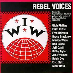 IWW Rebel Voices: Songs Of The Industrial Workers Of The World Live / 1984