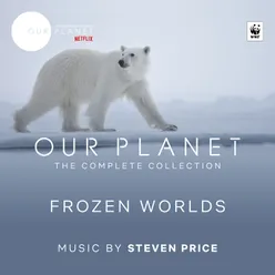 Frozen Worlds Episode 2 / Soundtrack From The Netflix Original Series "Our Planet"