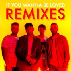 If You Wanna Be Loved Remixes