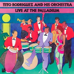 Tito Rodríguez And His Orchestra Live At The Palladium Live At The Palladium, New York, New York / 1961