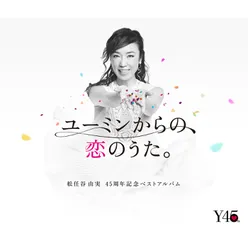 45th Anniversary Best Album "Yuming Kara No, Koi No Uta."