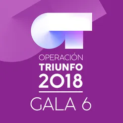 OT Gala 6 Operación Triunfo 2018