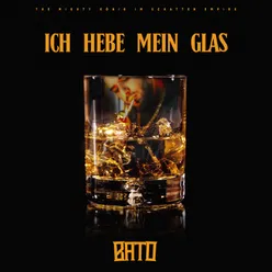 ICH HEBE MEIN GLAS