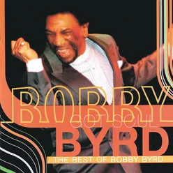 Bobby Byrd Got Soul: The Best Of Bobby Byrd