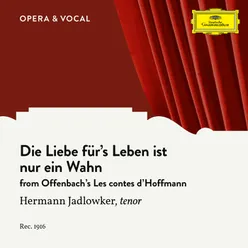 Offenbach: Les contes d’Hoffmann: Die Liebe für's Leben ist nur ein Wahn Sung in German