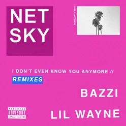 I Don’t Even Know You Anymore Remixes
