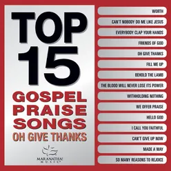Top 15 Gospel Praise Songs - Oh Give Thanks