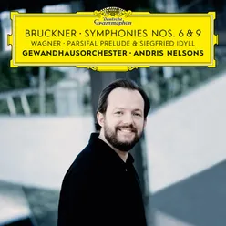 Bruckner: Symphonies Nos. 6 & 9 – Wagner: Siegfried Idyll / Parsifal Prelude