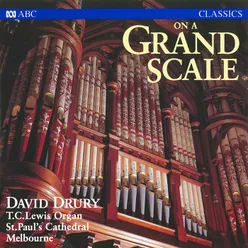 On A Grand Scale-Recorded on the T.C. Lewis Organ, St Paul’s Cathedral, Melbourne