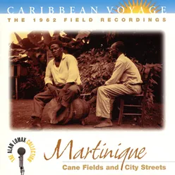 Caribbean Voyage: Martinique, "Cane Fields And City Streets" - The Alan Lomax Collection