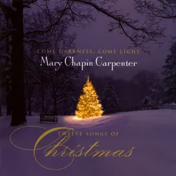 Come Darkness, Come Light: Twelve Songs Of Christmas