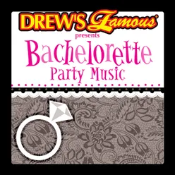 Drew's Famous Presents Bachelorette Party Music