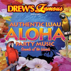 Drew's Famous Presents Authentic Luau Aloha Party Music: Sounds Of The Islands