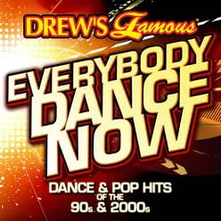 Drews Famous Everybody Dance Now: Dance & Pop Hits Of The 90s & 2000s