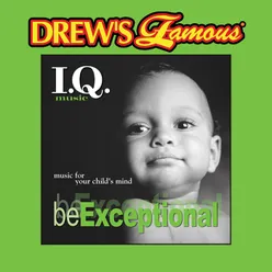 Drew's Famous I.Q. Music For Your Child's Mind: Be Exceptional