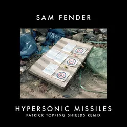 Hypersonic Missiles Patrick Topping Shields Remix