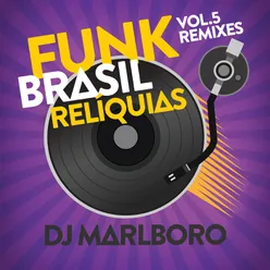 Funk Brasil Relíquias DJ Marlboro Remixes / Vol. 5