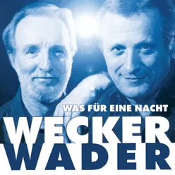 Wecker Wader - Was für eine Nacht Live