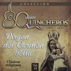 80 Años Quincheros - Virgen Del Carmen Bella-Remastered