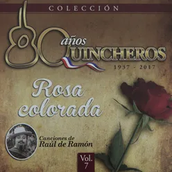 80 Años Quincheros - Rosa Colorada-Remastered