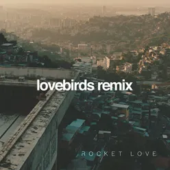 Rocket Love-Lovebirds Remix