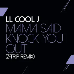 Mama Said Knock You Out-Z-Trip Remix