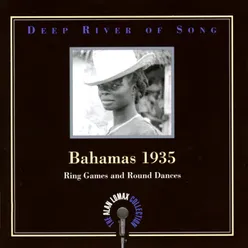 Deep River Of Song: Bahamas 1935, "Ring Games And Round Dances" - The Alan Lomax Collection