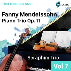 Fanny Mendelssohn: Piano Trio Op. 11-Trio Through Time, Vol. 7