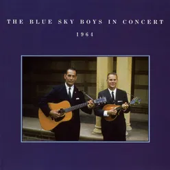 The Blue Sky Boys In Concert, 1964 Live At The Lincoln Hall At The University Of Illinois / October 17, 1964