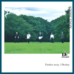 Further Away / Destiny