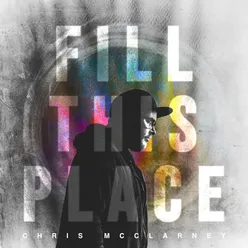Fill This Place Live